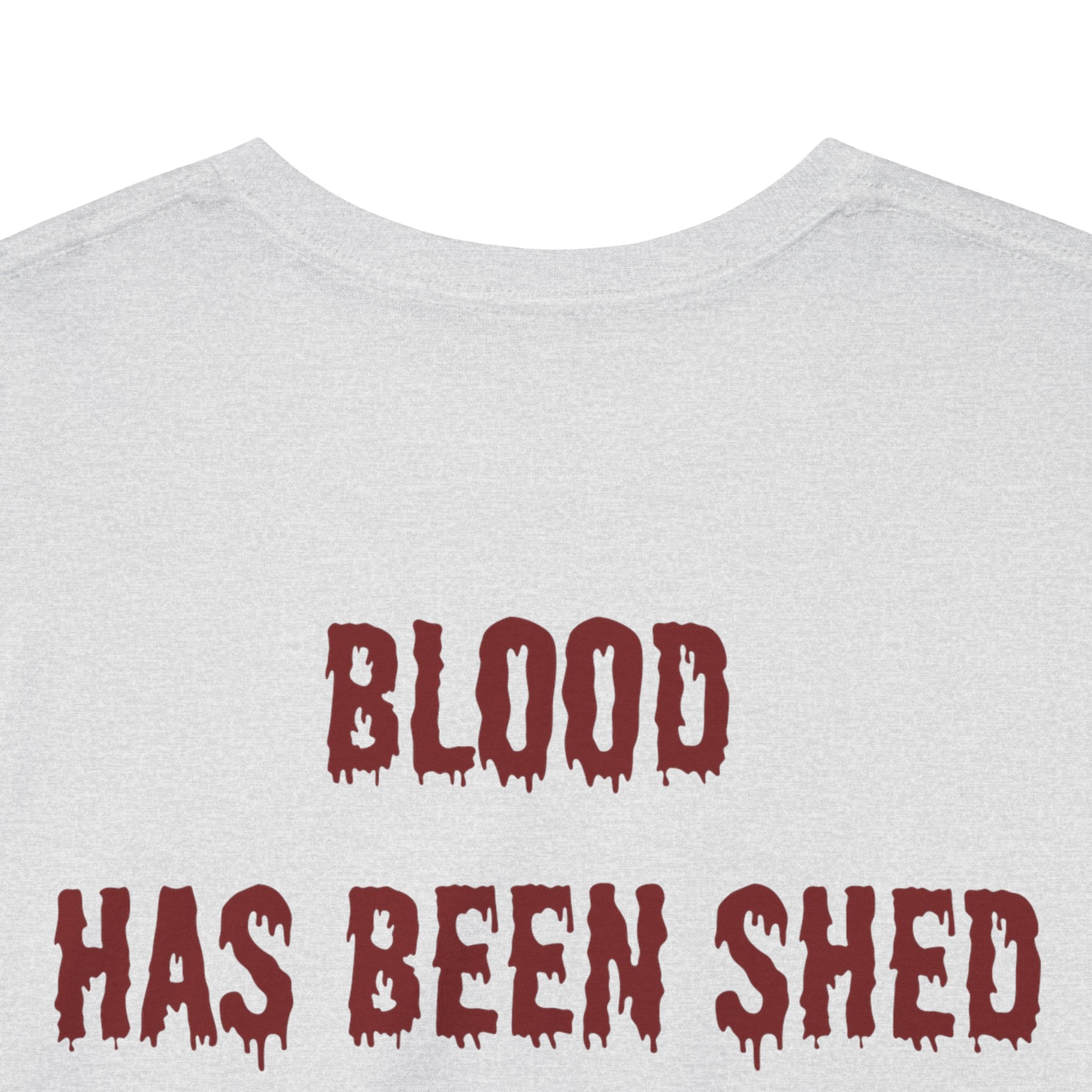 Blood Has Been Shed Design on Back T Shirt