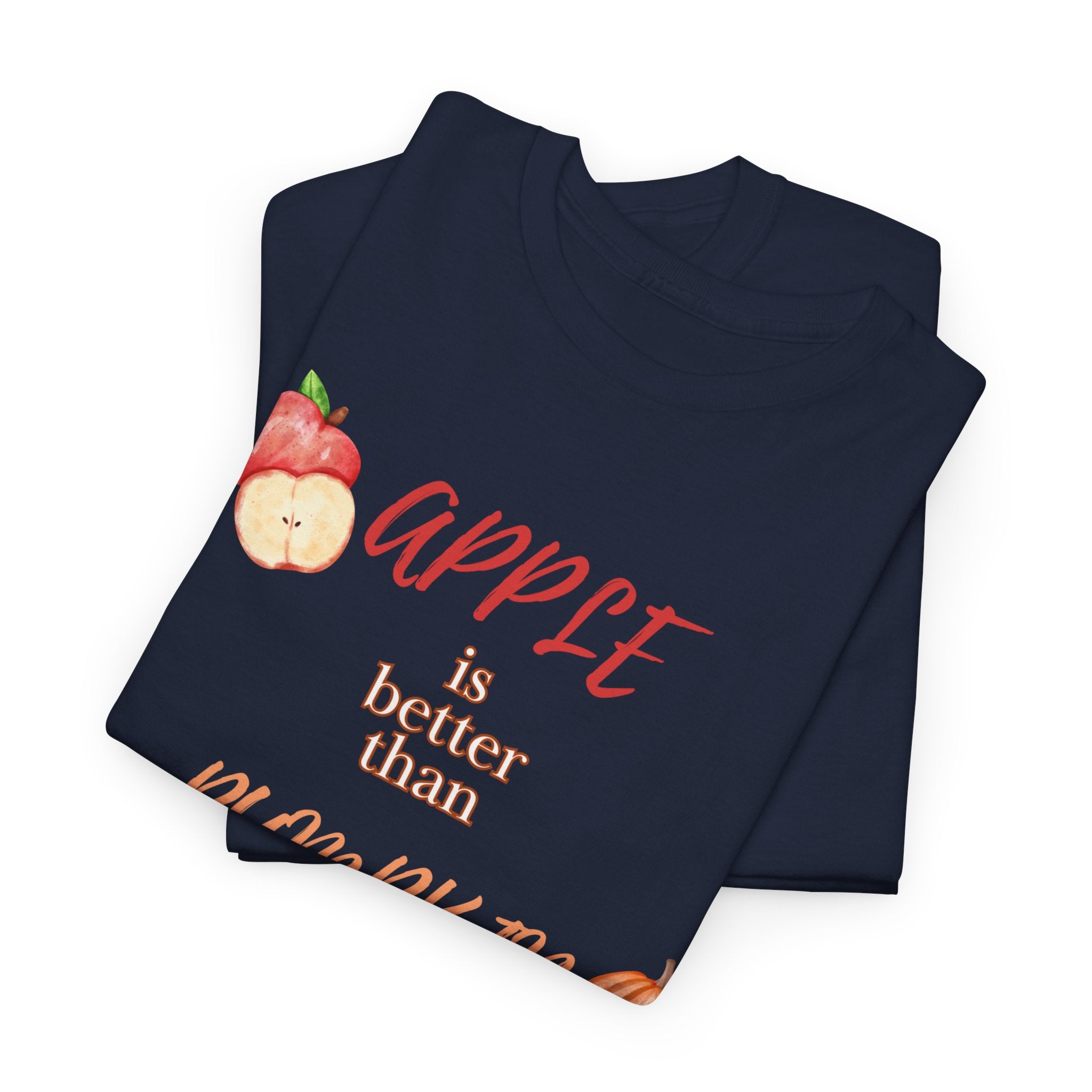 Apple Better Than Pumpkin Tee, Funny Autumn T-Shirt, Casual Halloween Shirt, Fall Holiday Apparel, Gift for Friends