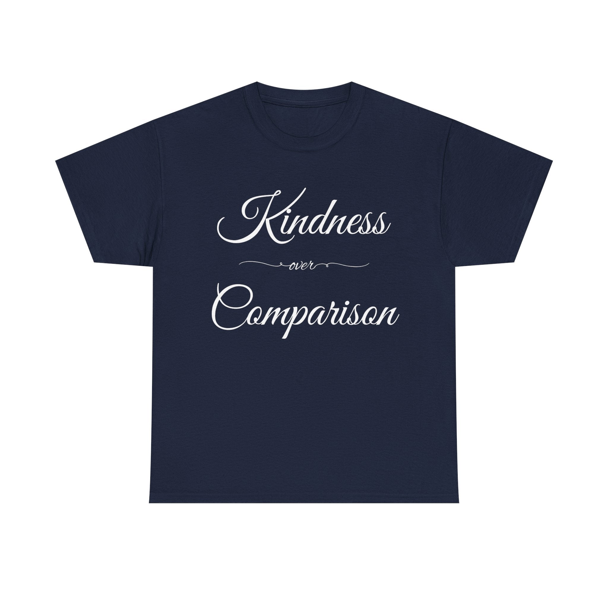 Kindness Over Comparison T Shirt