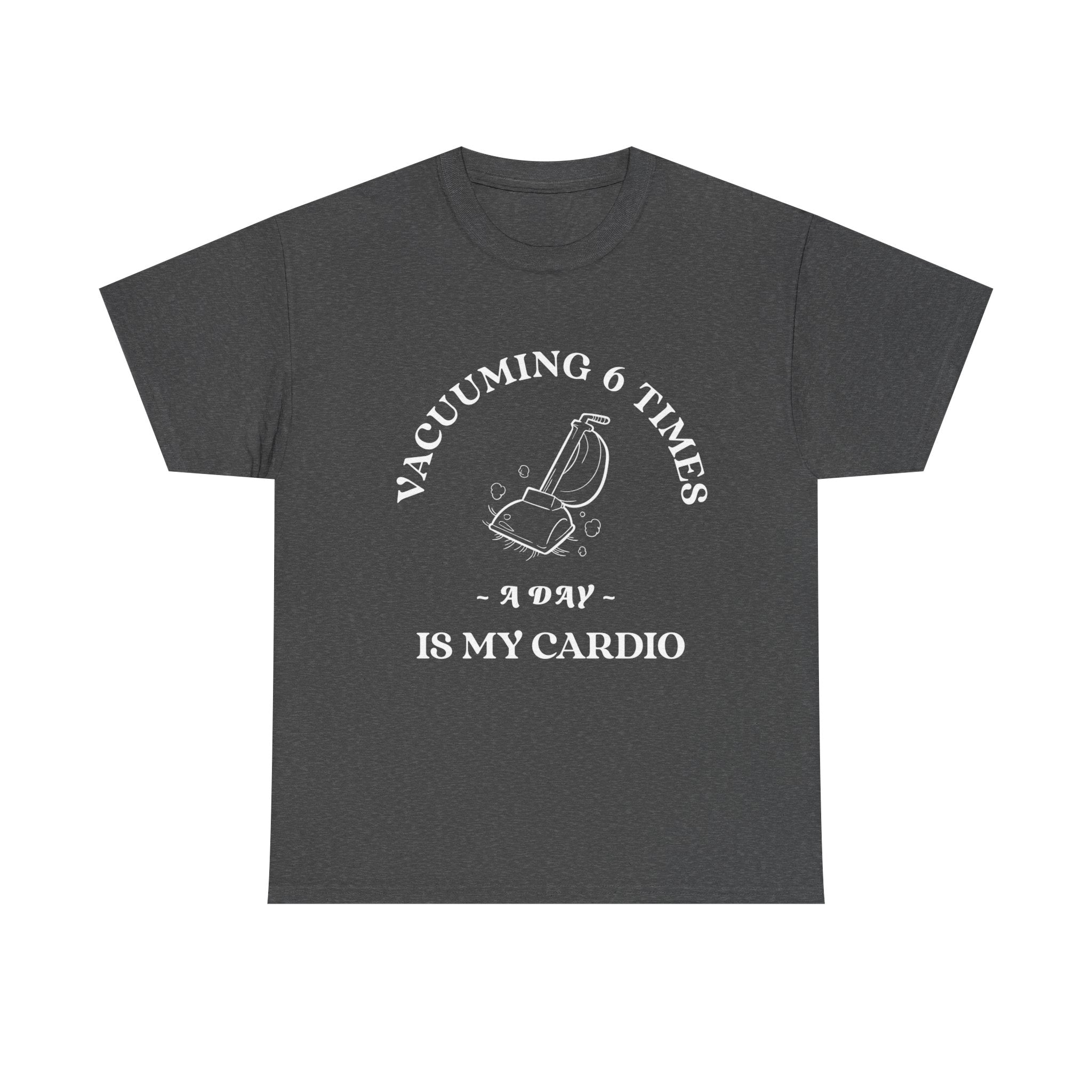 Vacuuming is My Cardio Unisex T-Shirt - Funny Cleaning Motivation Tee, Gift for Housekeepers, Homeowners, Birthday, Everyday Wear