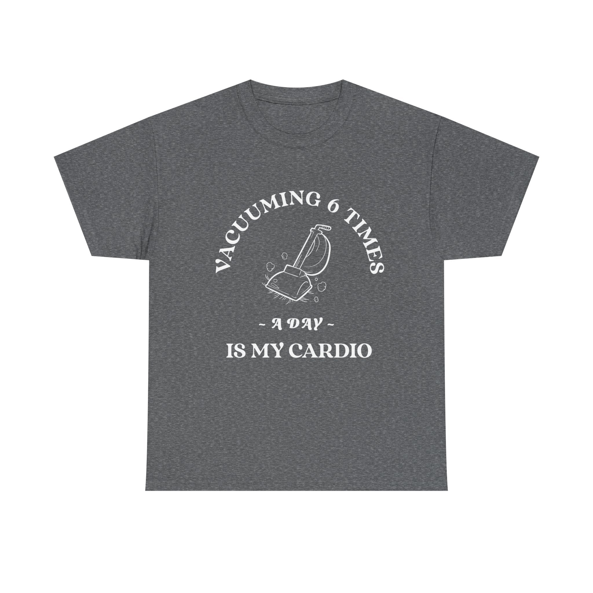 Vacuuming is My Cardio Unisex T-Shirt - Funny Cleaning Motivation Tee, Gift for Housekeepers, Homeowners, Birthday, Everyday Wear