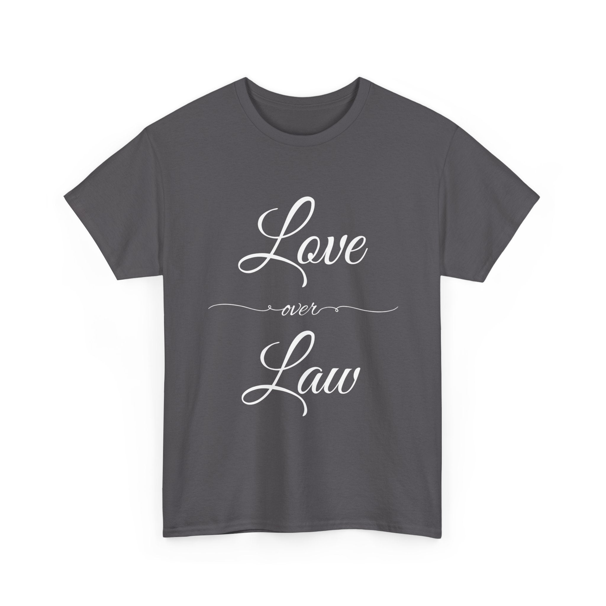 Love Over Law T Shirt