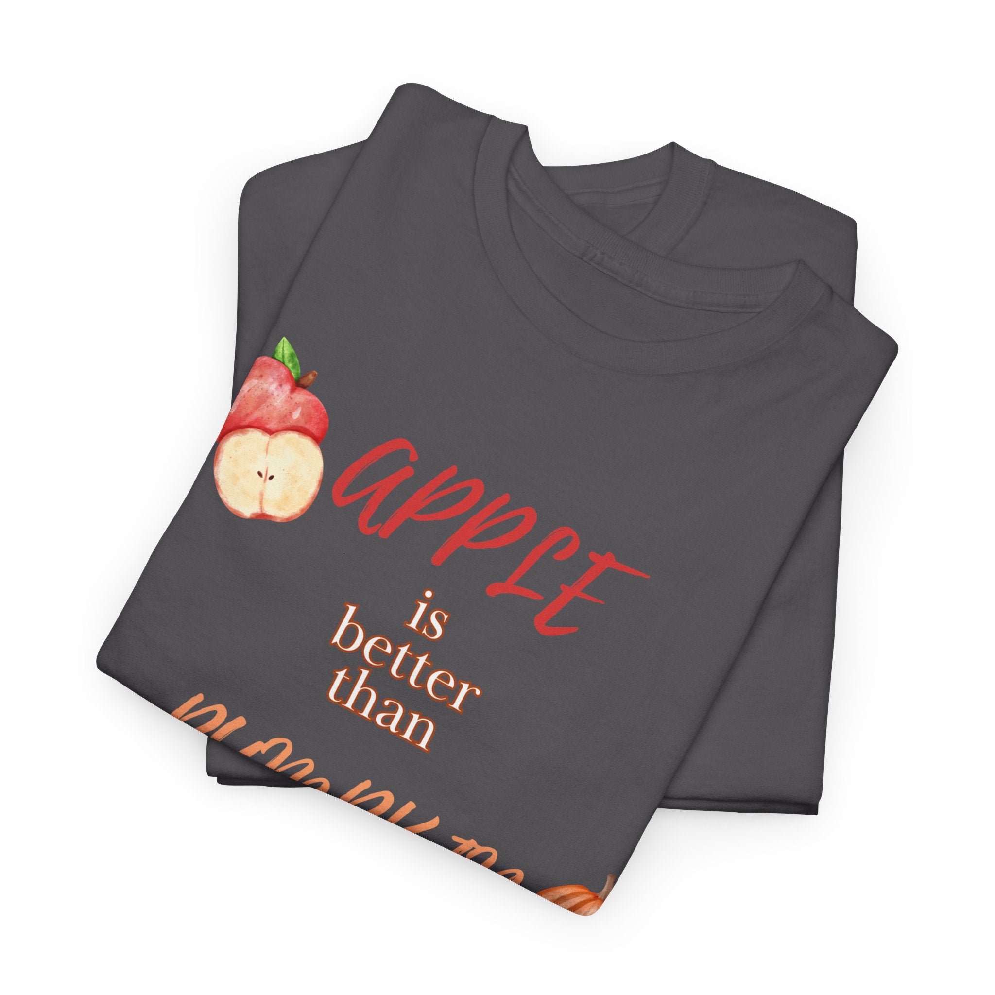 Apple Better Than Pumpkin Tee, Funny Autumn T-Shirt, Casual Halloween Shirt, Fall Holiday Apparel, Gift for Friends