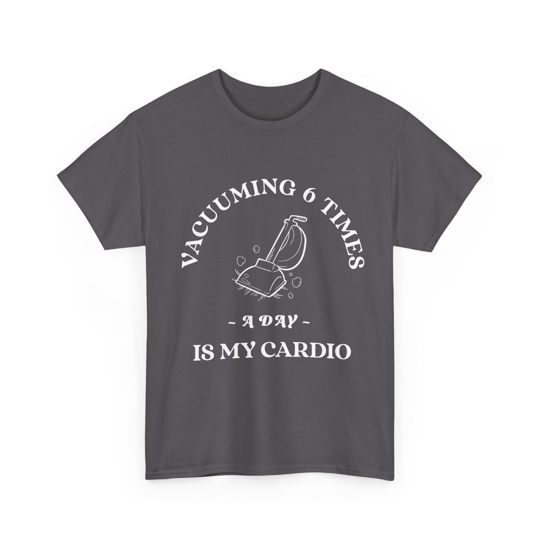 Vacuuming is My Cardio Unisex T-Shirt - Funny Cleaning Motivation Tee, Gift for Housekeepers, Homeowners, Birthday, Everyday Wear