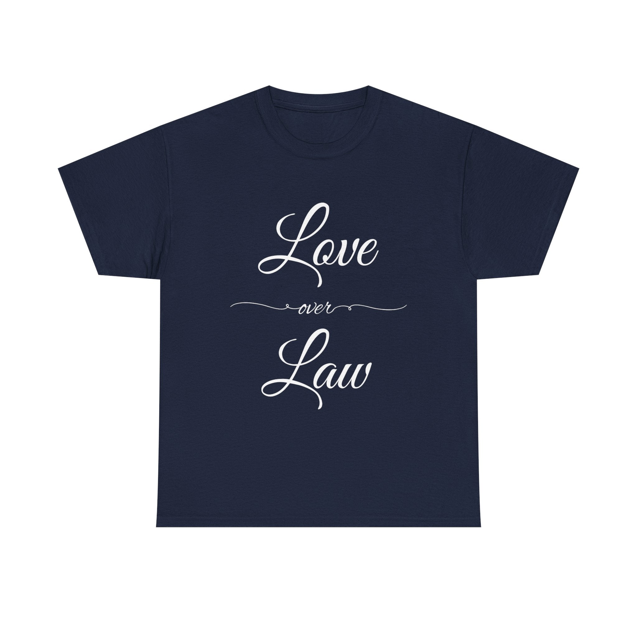 Love Over Law T Shirt