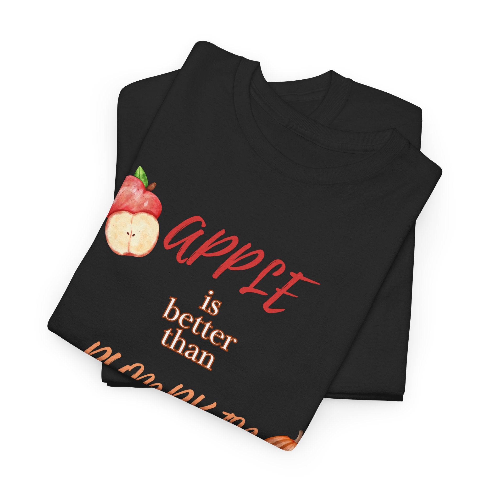 Apple Better Than Pumpkin Tee, Funny Autumn T-Shirt, Casual Halloween Shirt, Fall Holiday Apparel, Gift for Friends