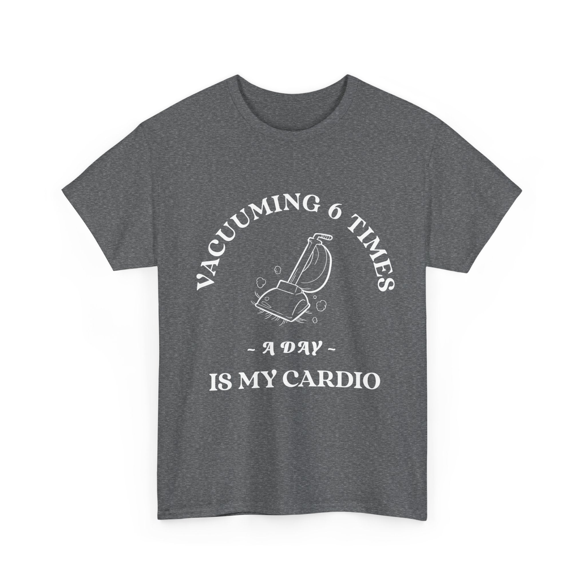 Vacuuming is My Cardio Unisex T-Shirt - Funny Cleaning Motivation Tee, Gift for Housekeepers, Homeowners, Birthday, Everyday Wear