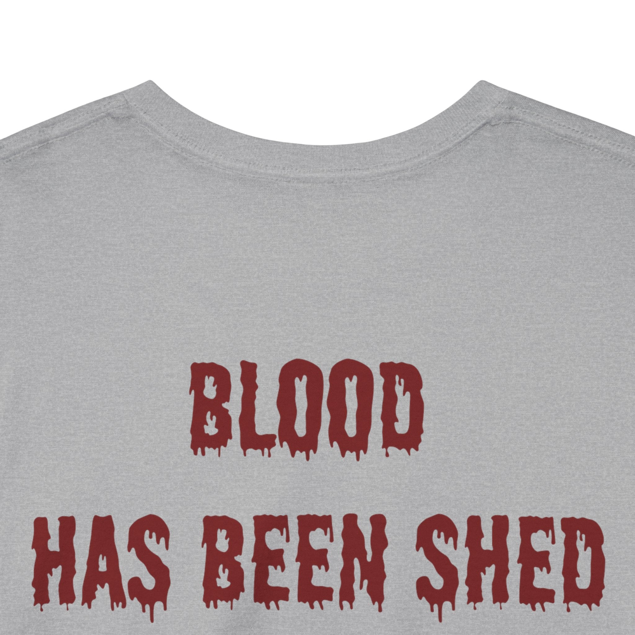 Blood Has Been Shed Design on Back T Shirt
