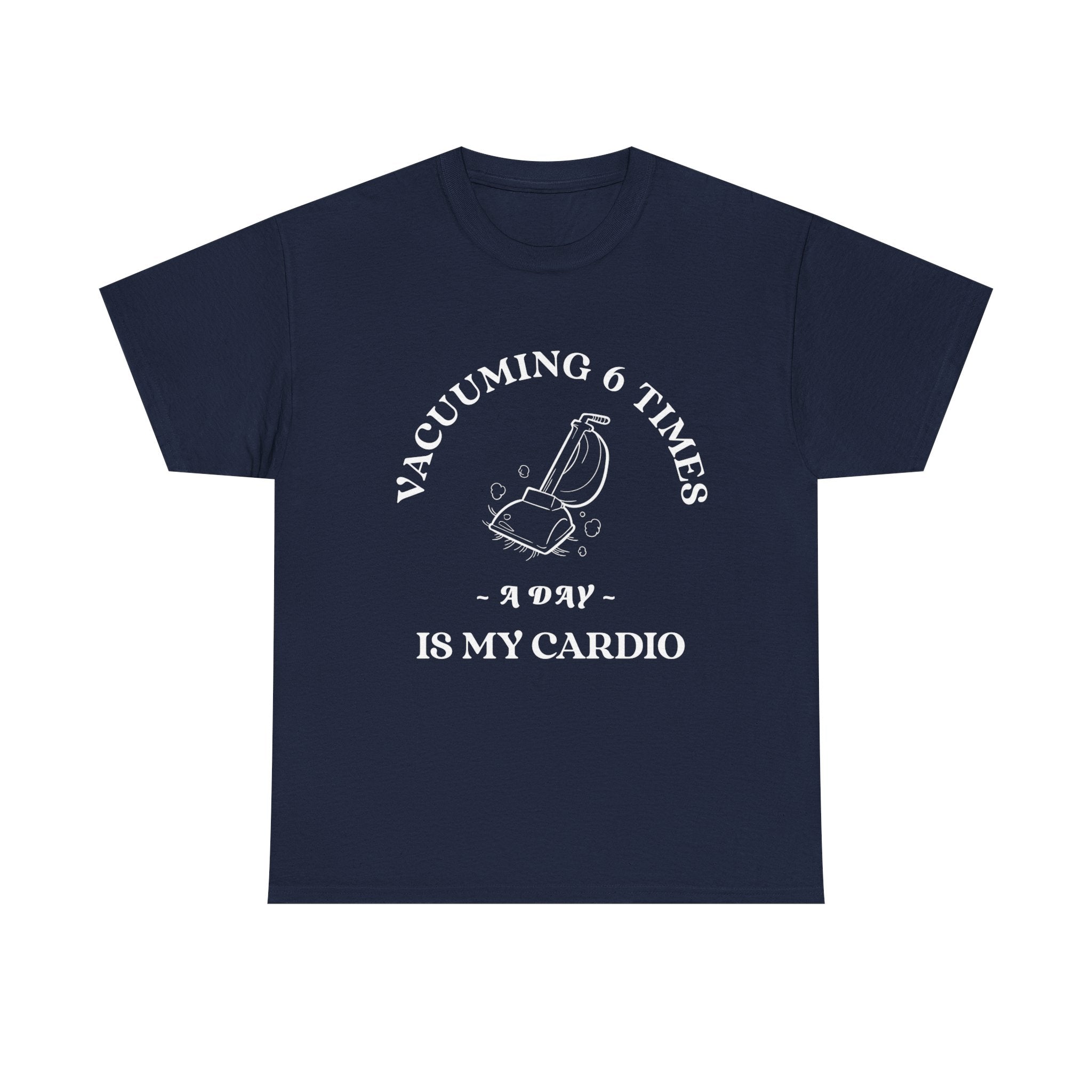Vacuuming is My Cardio Unisex T-Shirt - Funny Cleaning Motivation Tee, Gift for Housekeepers, Homeowners, Birthday, Everyday Wear