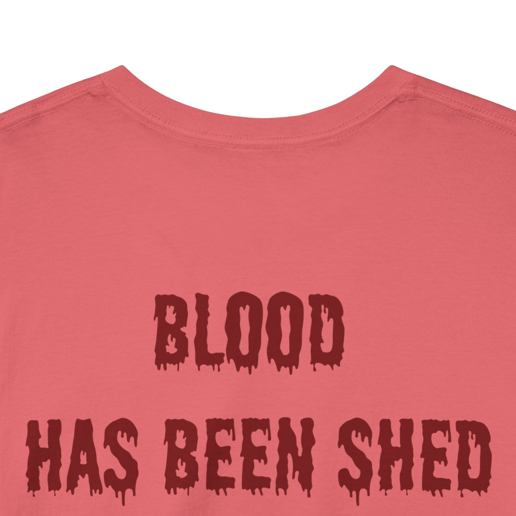 Blood Has Been Shed Design on Back T Shirt