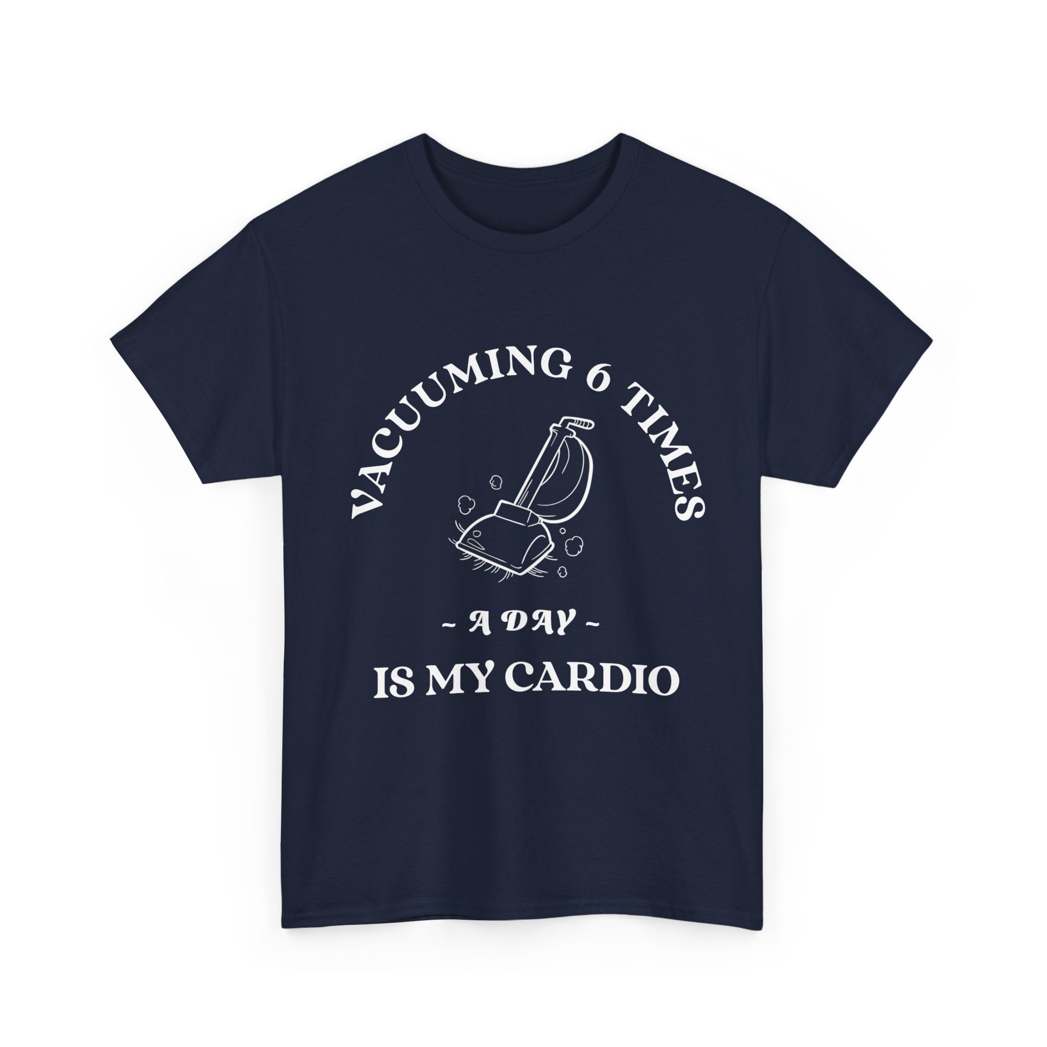 Vacuuming is My Cardio Unisex T-Shirt - Funny Cleaning Motivation Tee, Gift for Housekeepers, Homeowners, Birthday, Everyday Wear