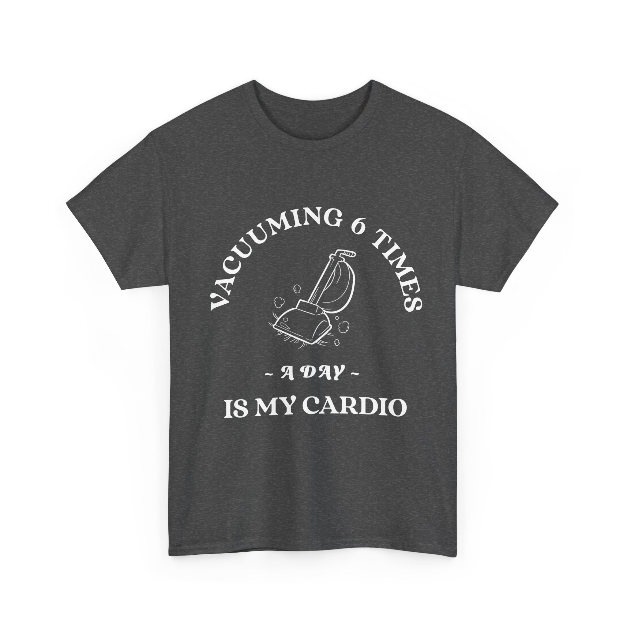 Vacuuming is My Cardio Unisex T-Shirt - Funny Cleaning Motivation Tee, Gift for Housekeepers, Homeowners, Birthday, Everyday Wear