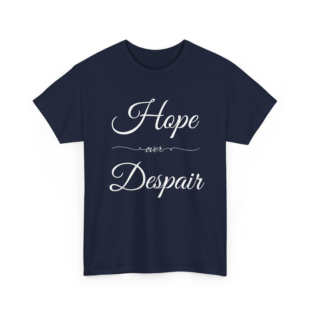 Hope Over Despair Unisex Heavy Cotton Tee, Inspirational T-Shirt for Motivation, Gift for Friends, Casual Wear, Everyday Comfort