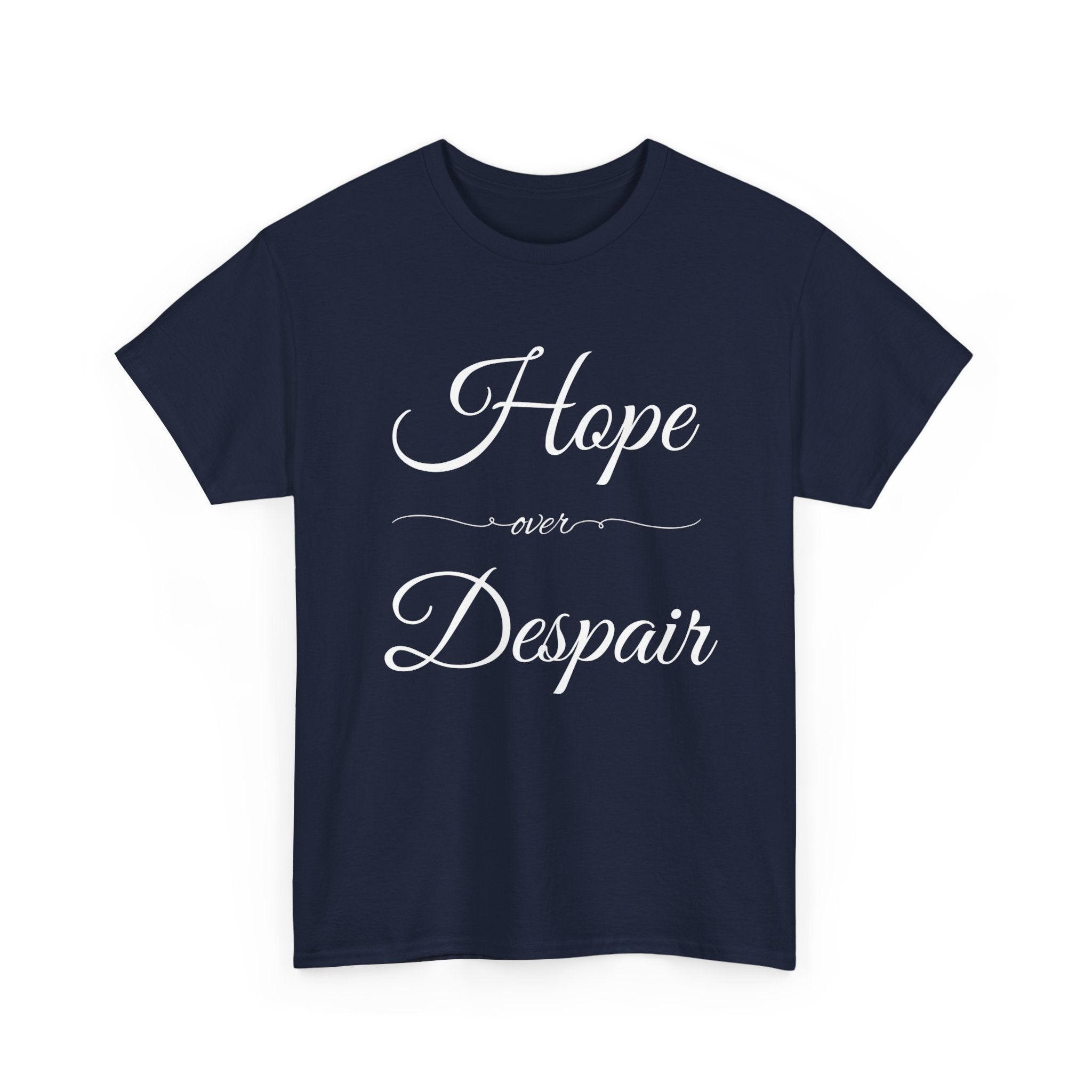 Hope Over Despair Unisex Heavy Cotton Tee, Inspirational T-Shirt for Motivation, Gift for Friends, Casual Wear, Everyday Comfort