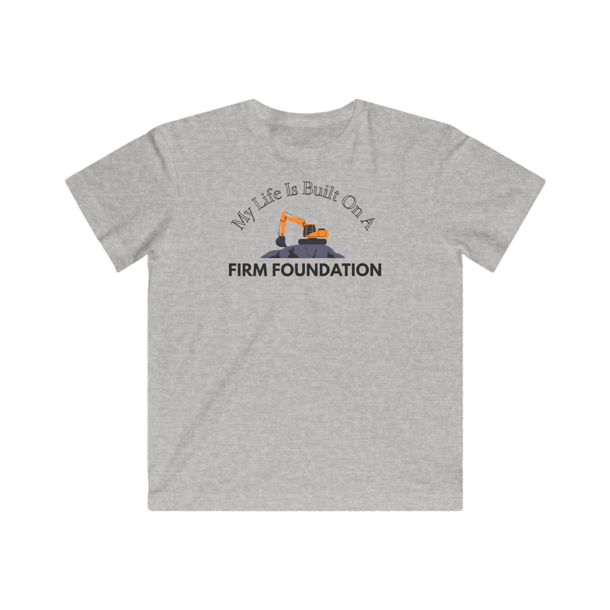 My Life is Built on a Firm Foundation Excavator Kid's Tee