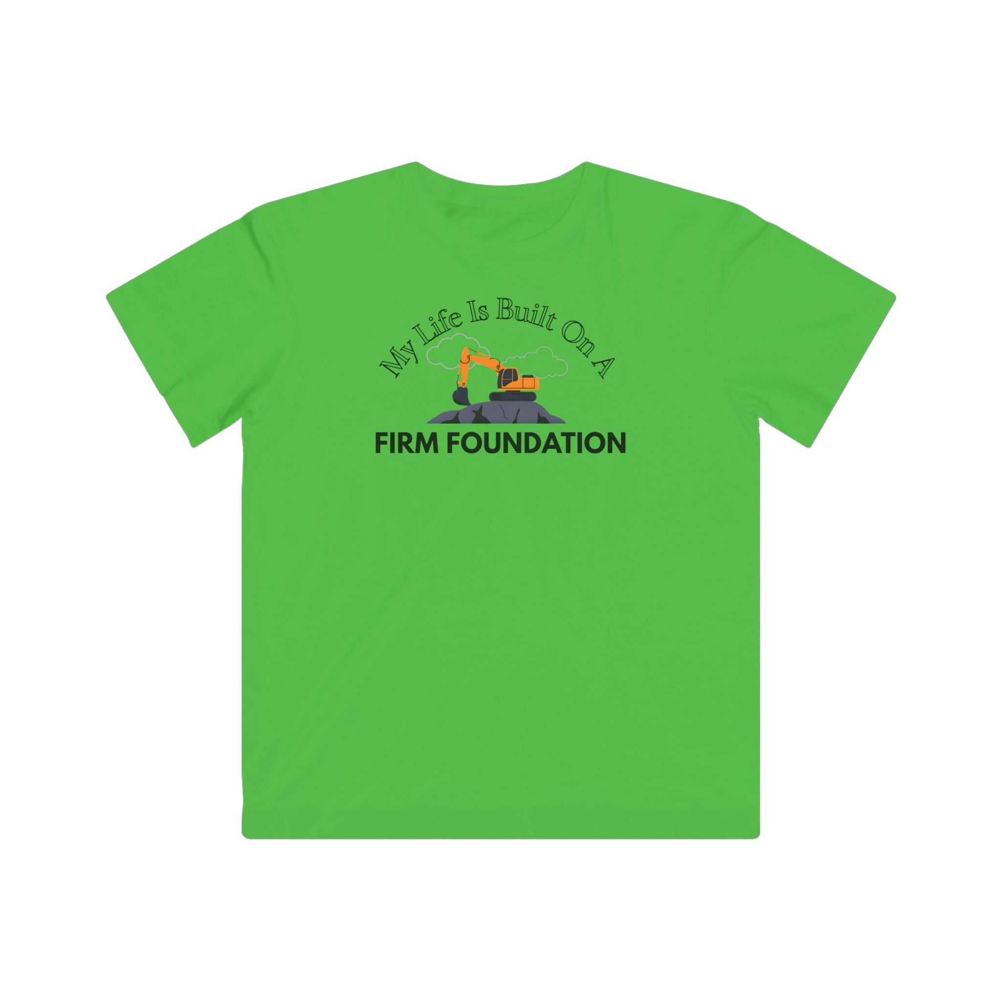 My Life is Built on a Firm Foundation Excavator Kid's Tee