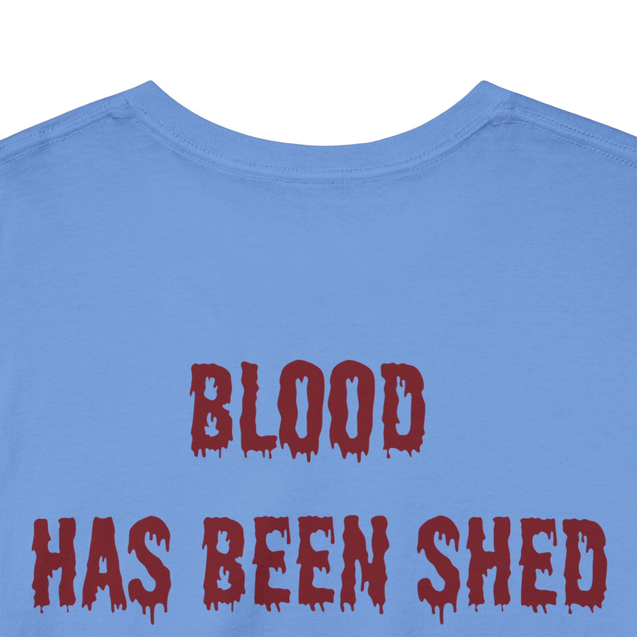 Blood Has Been Shed Design on Back T Shirt