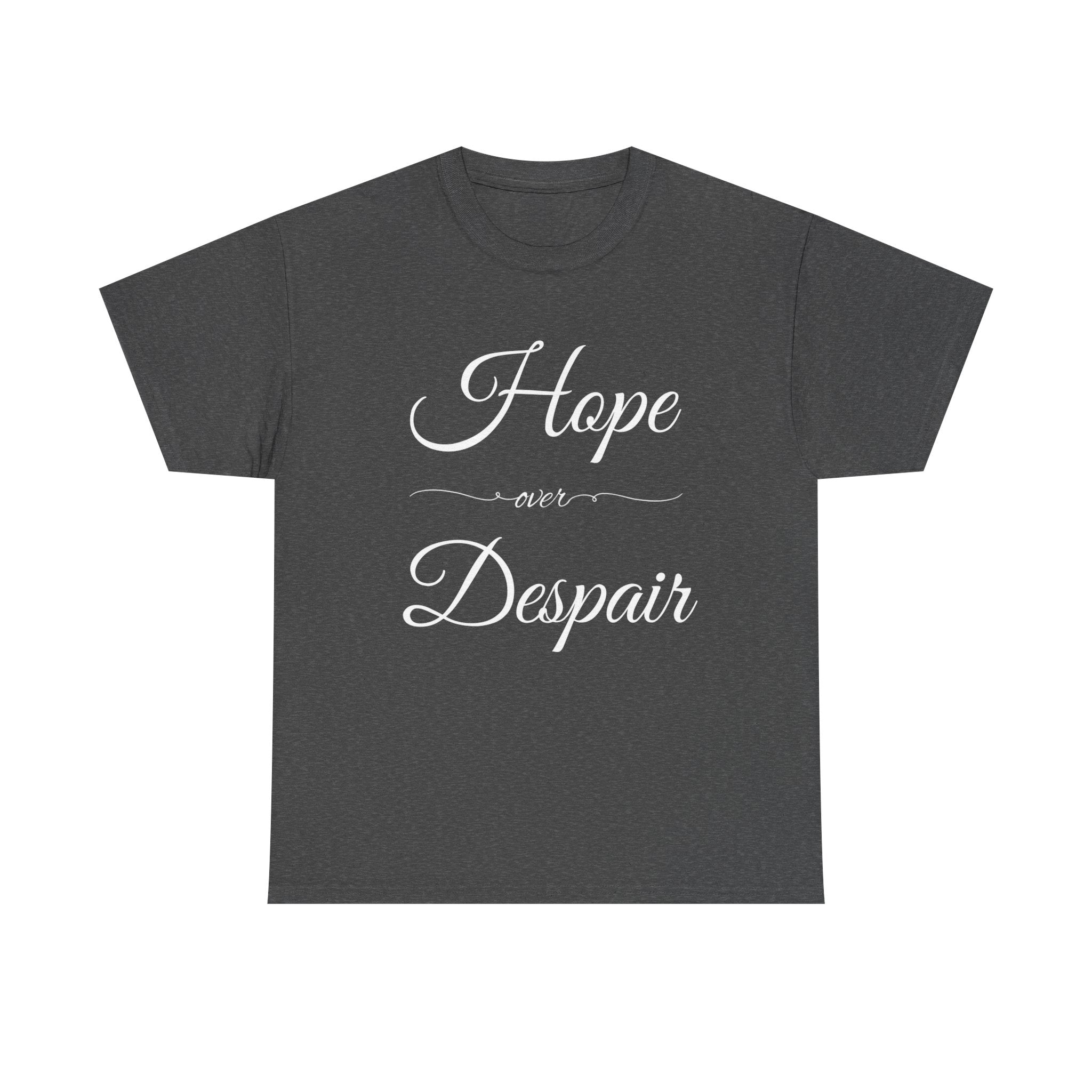 Hope Over Despair Unisex Heavy Cotton Tee, Inspirational T-Shirt for Motivation, Gift for Friends, Casual Wear, Everyday Comfort