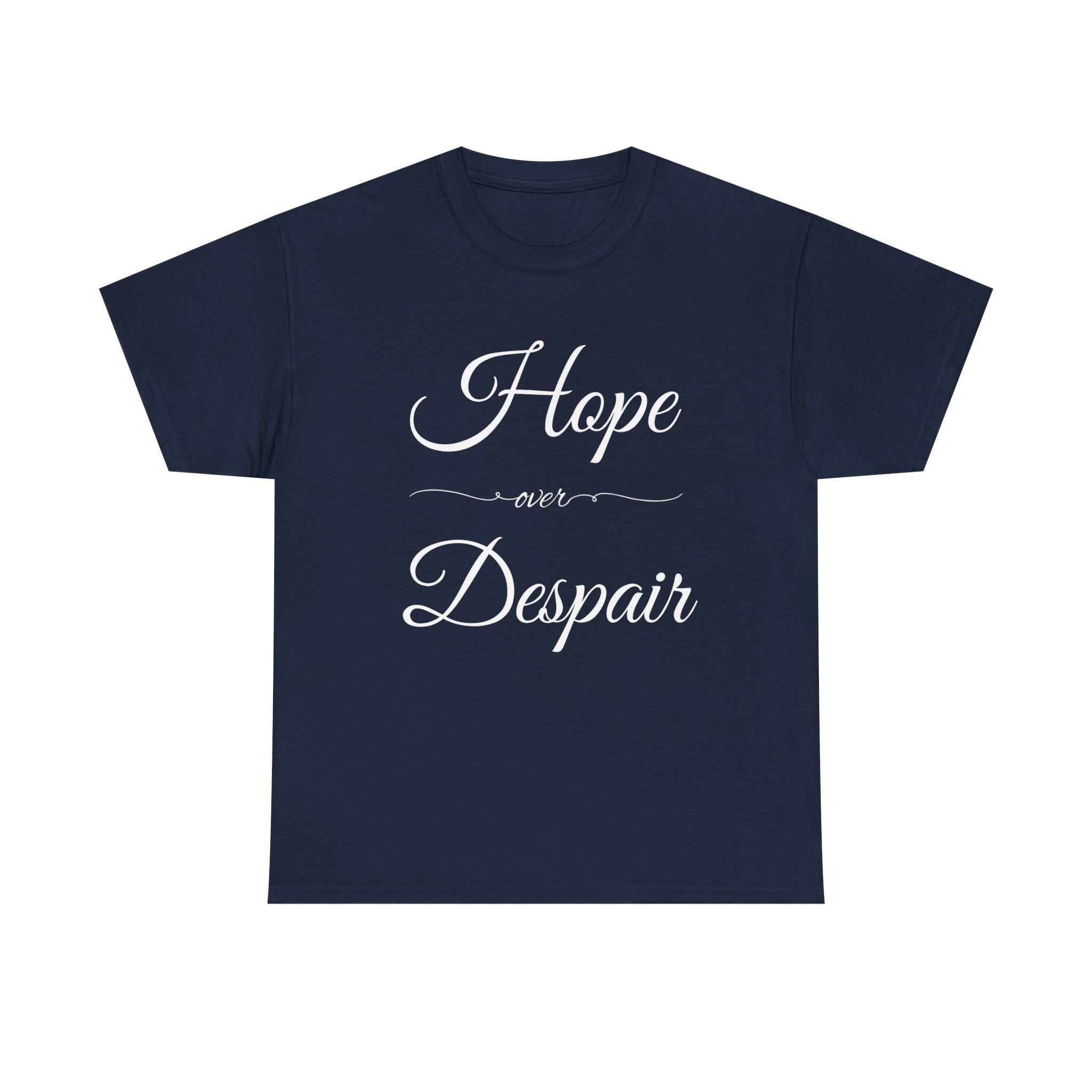 Hope Over Despair Unisex Heavy Cotton Tee, Inspirational T-Shirt for Motivation, Gift for Friends, Casual Wear, Everyday Comfort