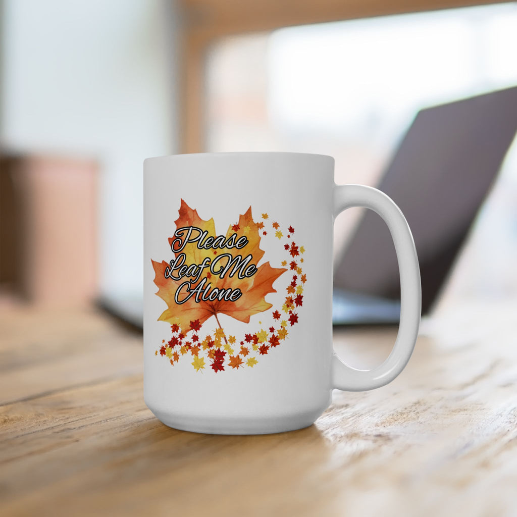 Please Leaf Me Alone Ceramic Mug | Fall Coffee Cup | Seasonal Gift | Cozy Home Decor | Coffee Lover's Essential | Thanksgiving Decor | 11oz, 15oz