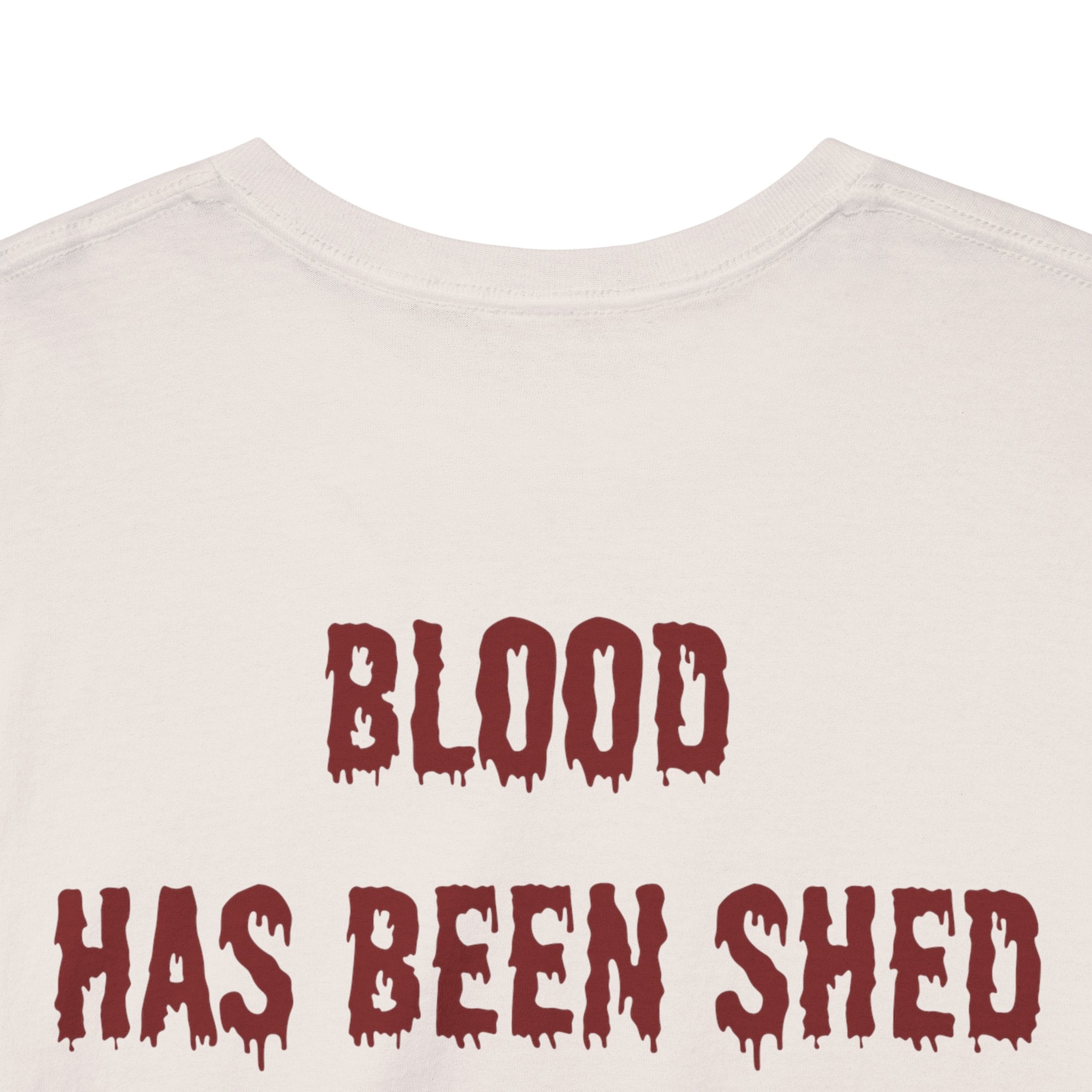 Blood Has Been Shed Design on Back T Shirt
