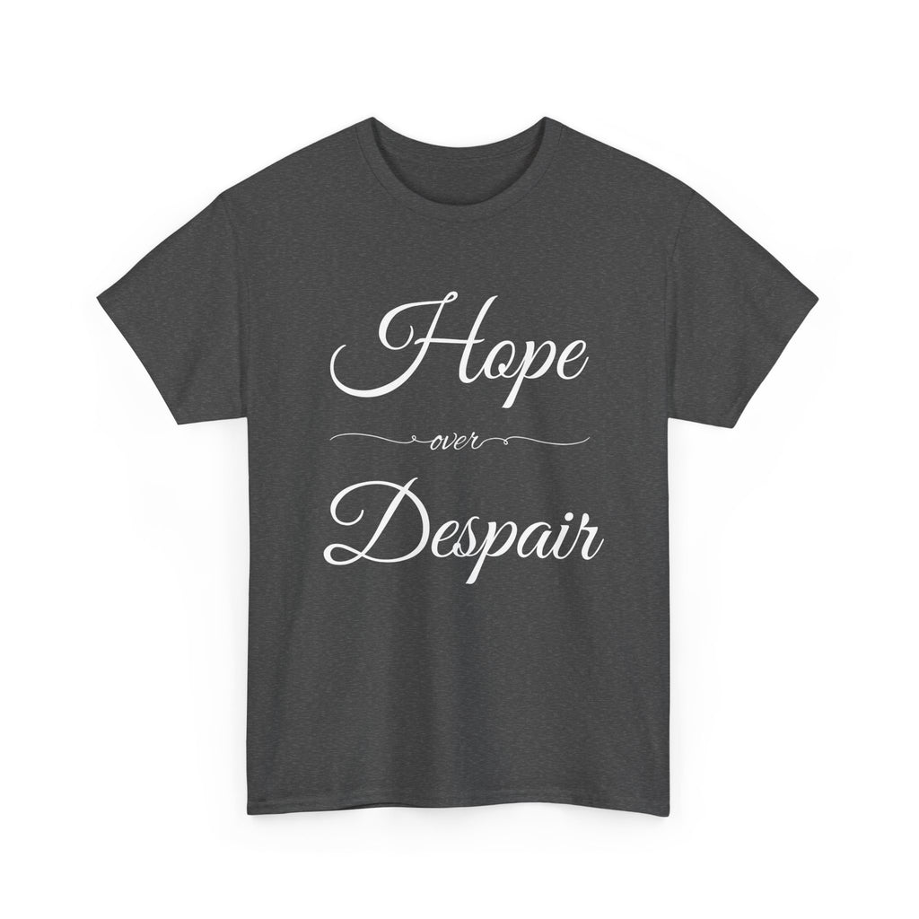 Hope Over Despair Unisex Heavy Cotton Tee, Inspirational T-Shirt for Motivation, Gift for Friends, Casual Wear, Everyday Comfort