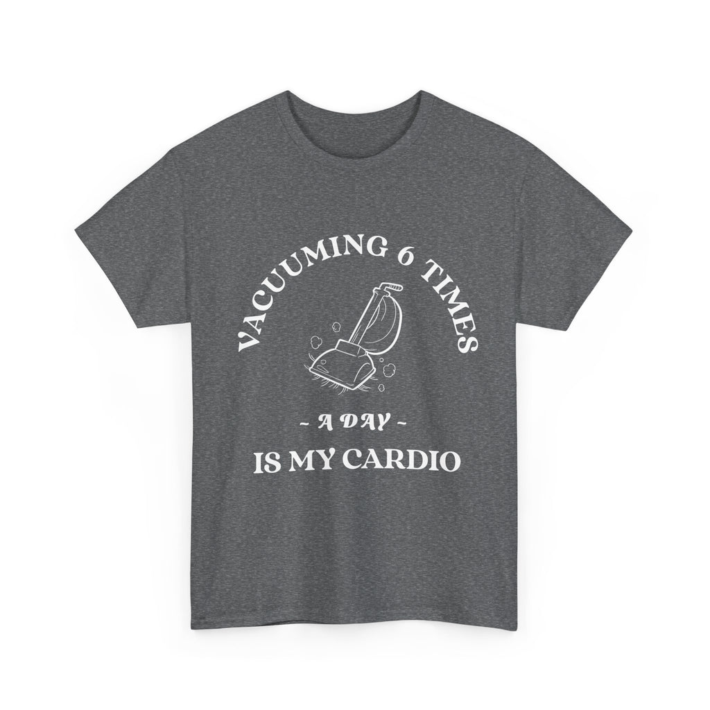 Vacuuming is My Cardio Unisex T-Shirt - Funny Cleaning Motivation Tee, Gift for Housekeepers, Homeowners, Birthday, Everyday Wear