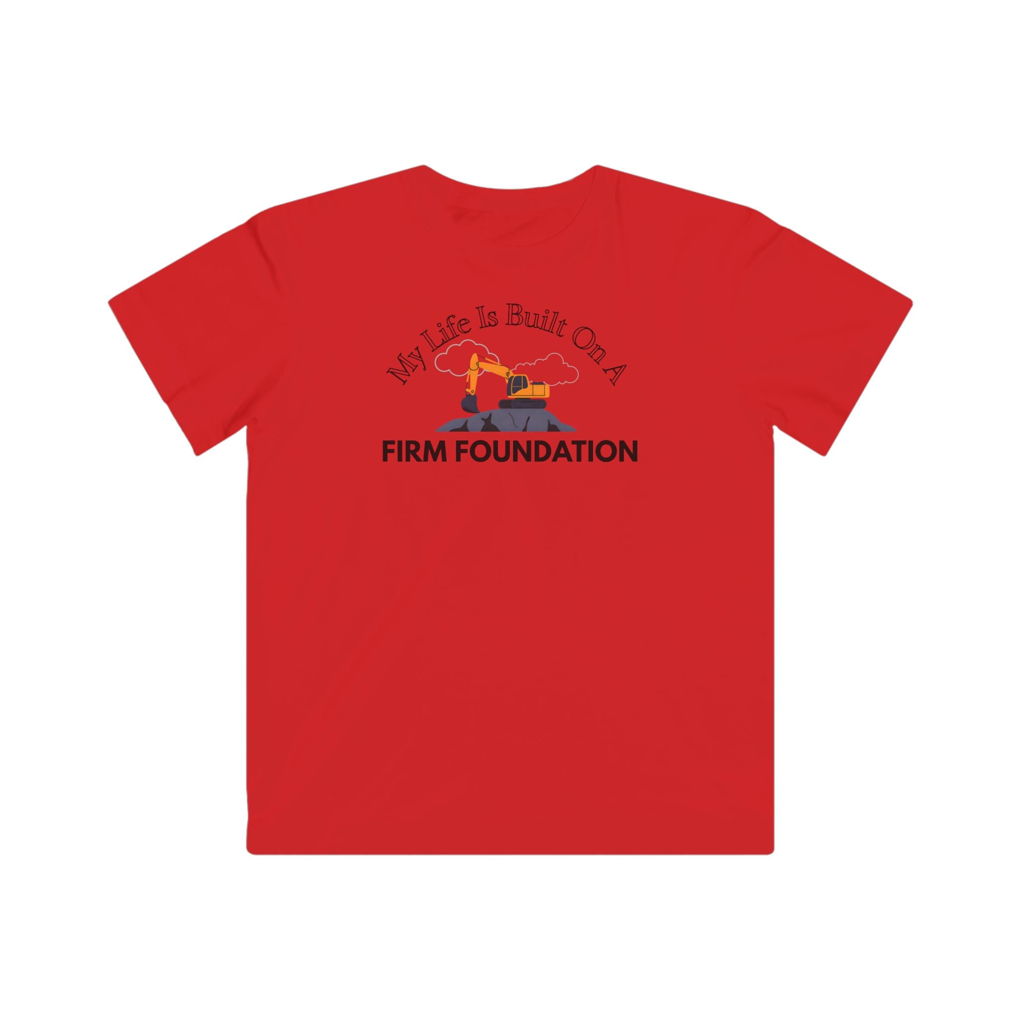 My Life is Built on a Firm Foundation Excavator Kid's Tee