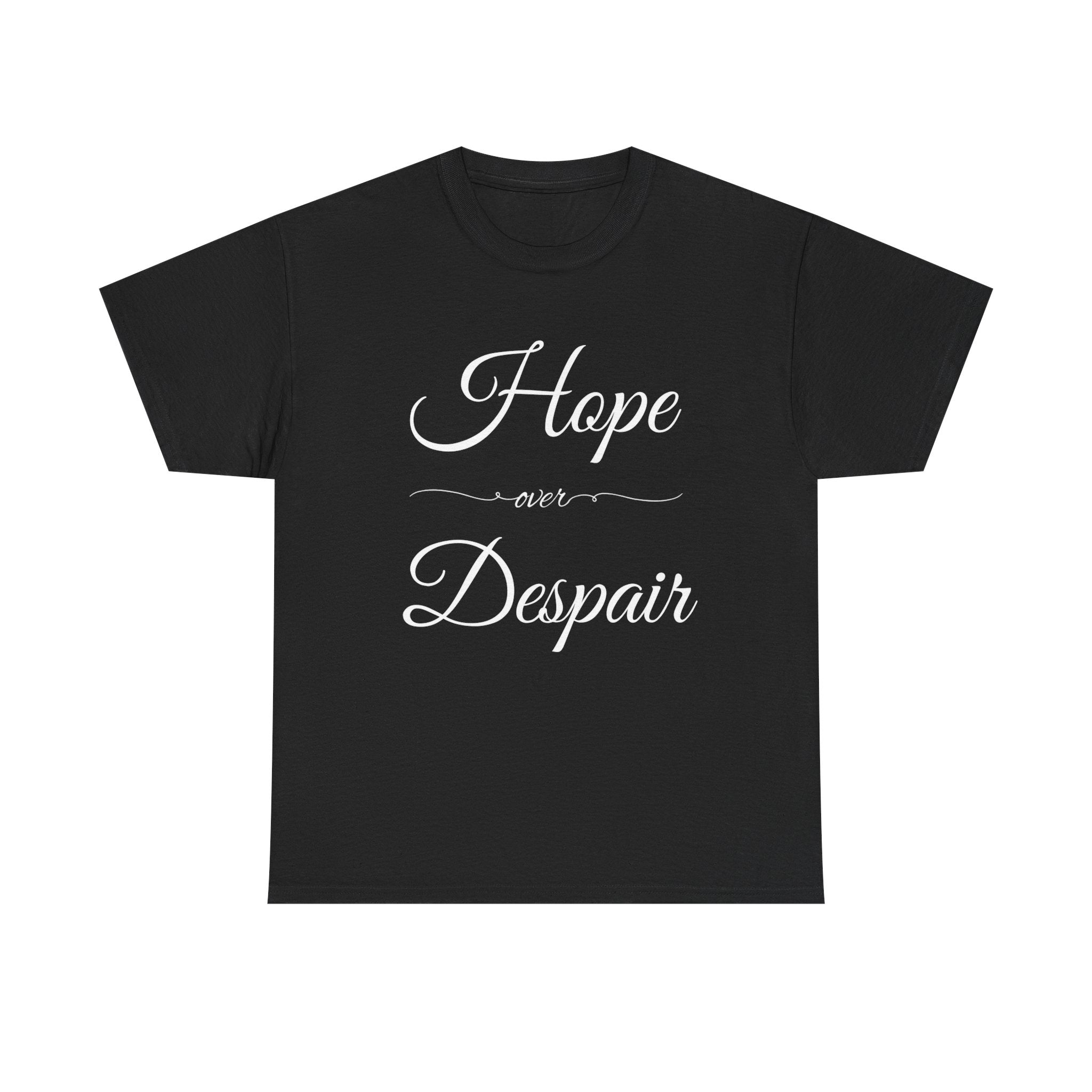 Hope Over Despair Unisex Heavy Cotton Tee, Inspirational T-Shirt for Motivation, Gift for Friends, Casual Wear, Everyday Comfort