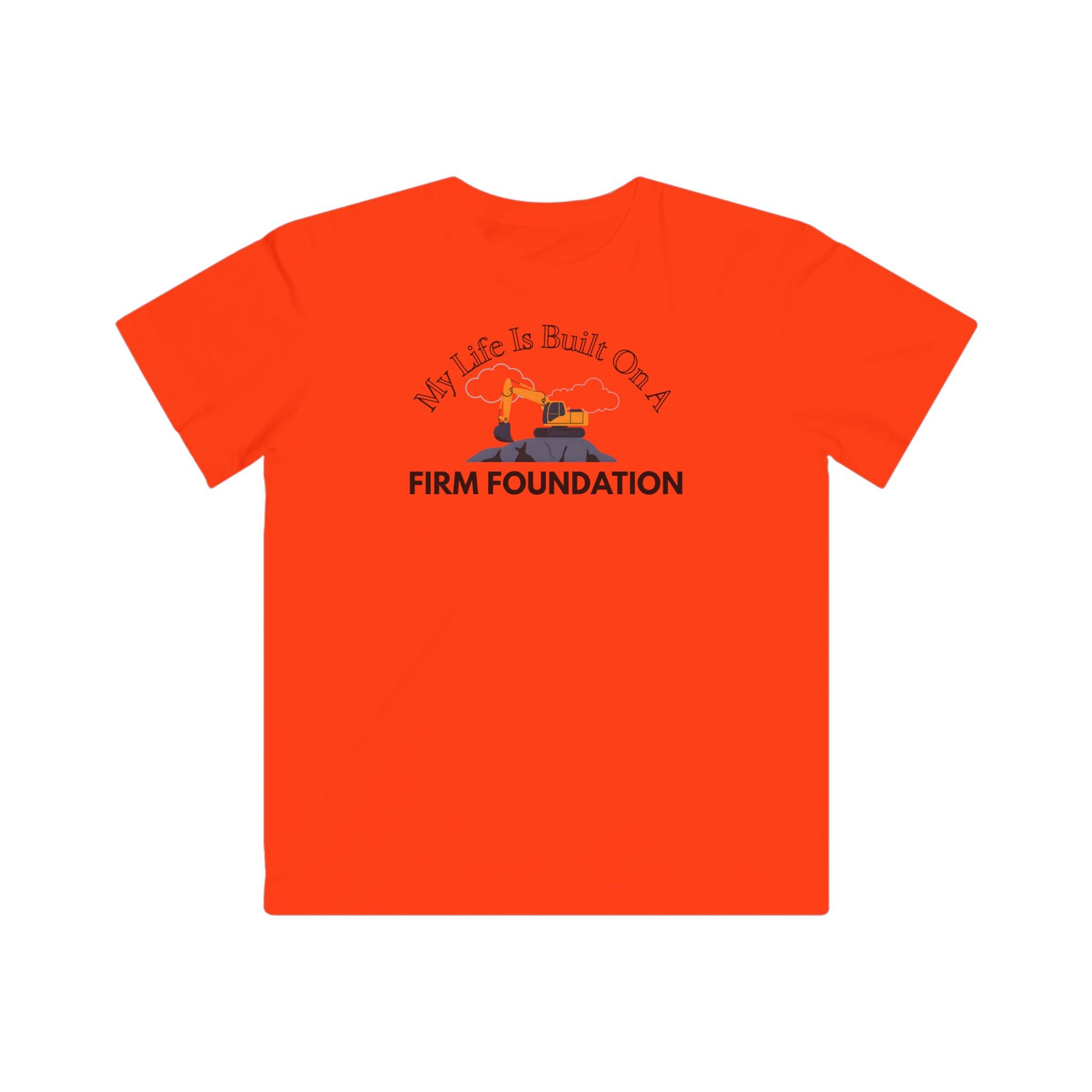My Life is Built on a Firm Foundation Excavator Kid's Tee