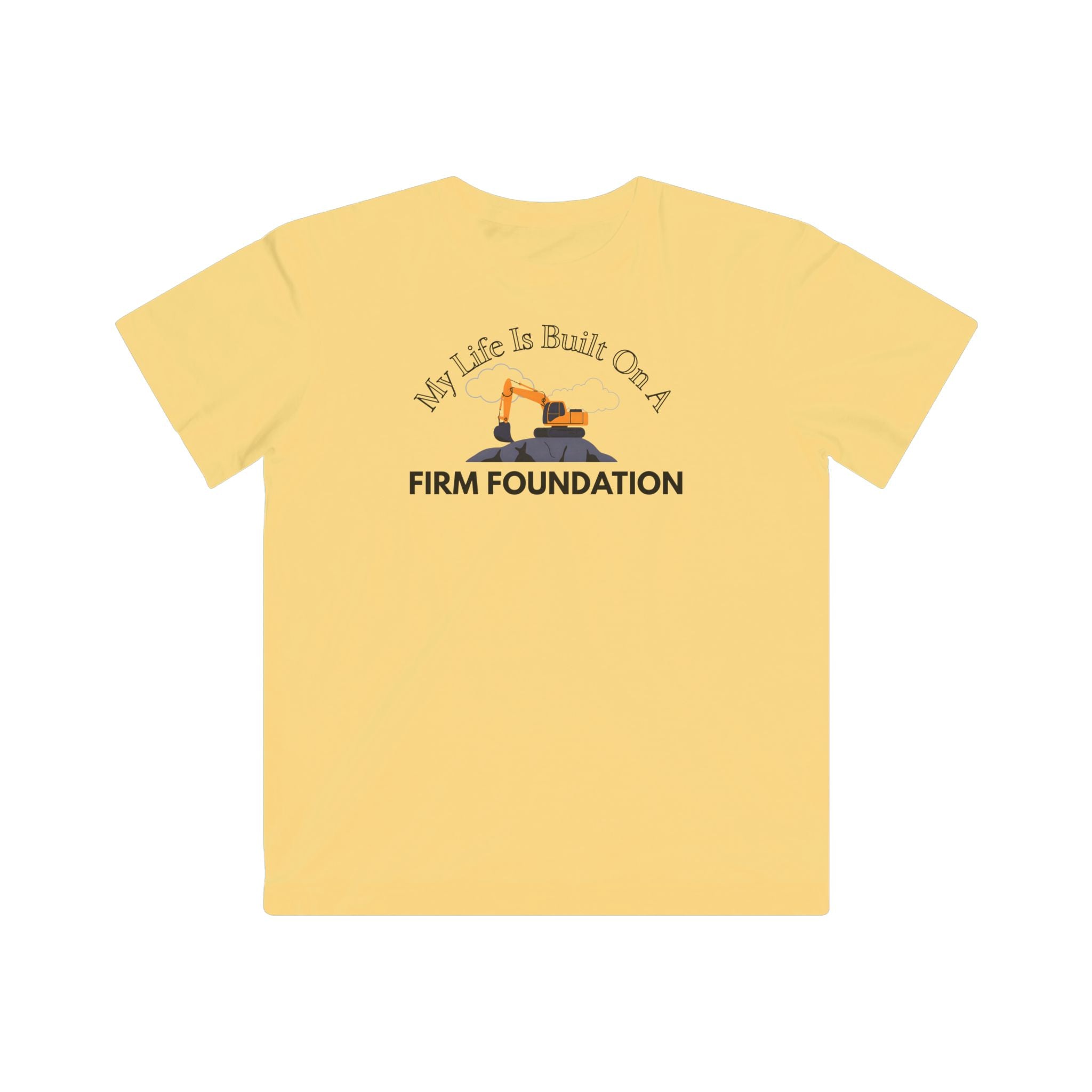 My Life is Built on a Firm Foundation Excavator Kid's Tee