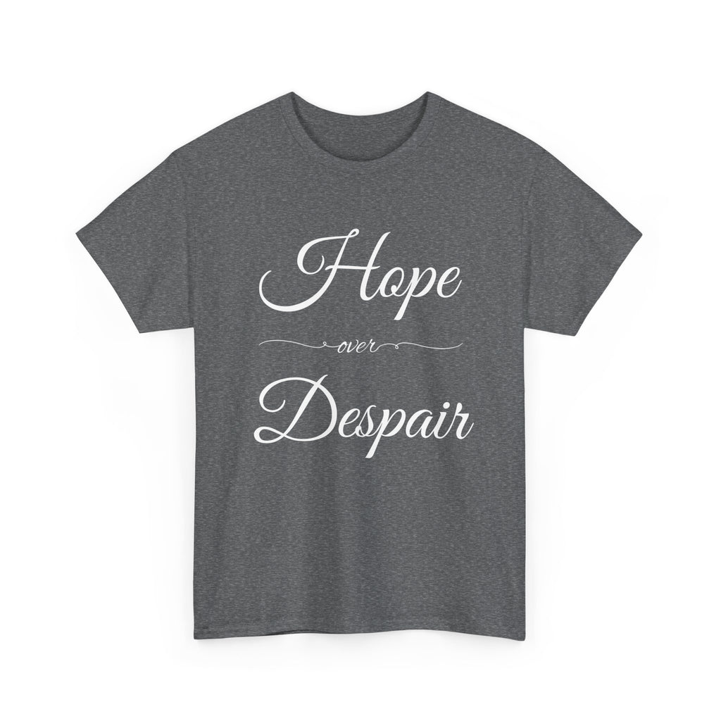Hope Over Despair Unisex Heavy Cotton Tee, Inspirational T-Shirt for Motivation, Gift for Friends, Casual Wear, Everyday Comfort
