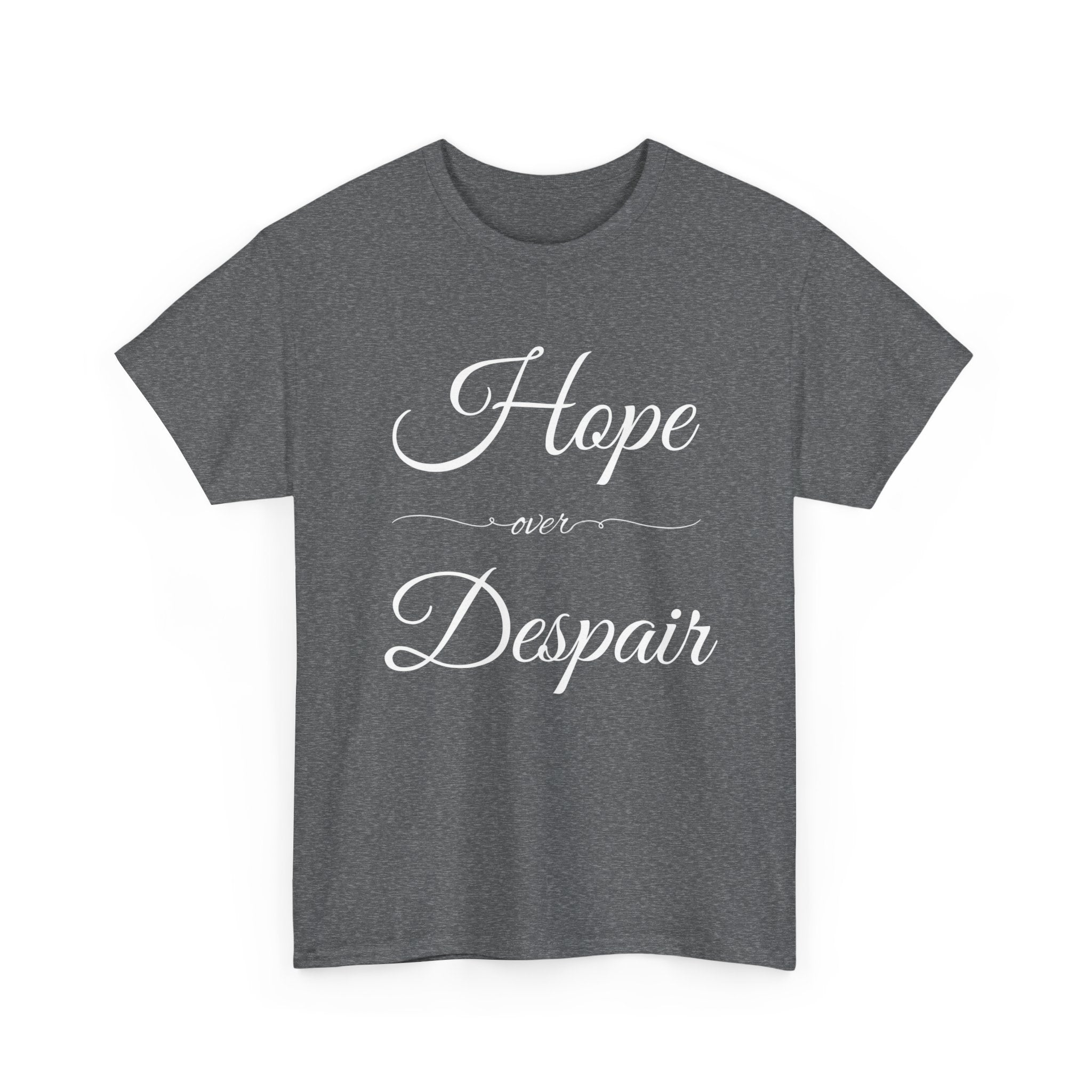Hope Over Despair Unisex Heavy Cotton Tee, Inspirational T-Shirt for Motivation, Gift for Friends, Casual Wear, Everyday Comfort
