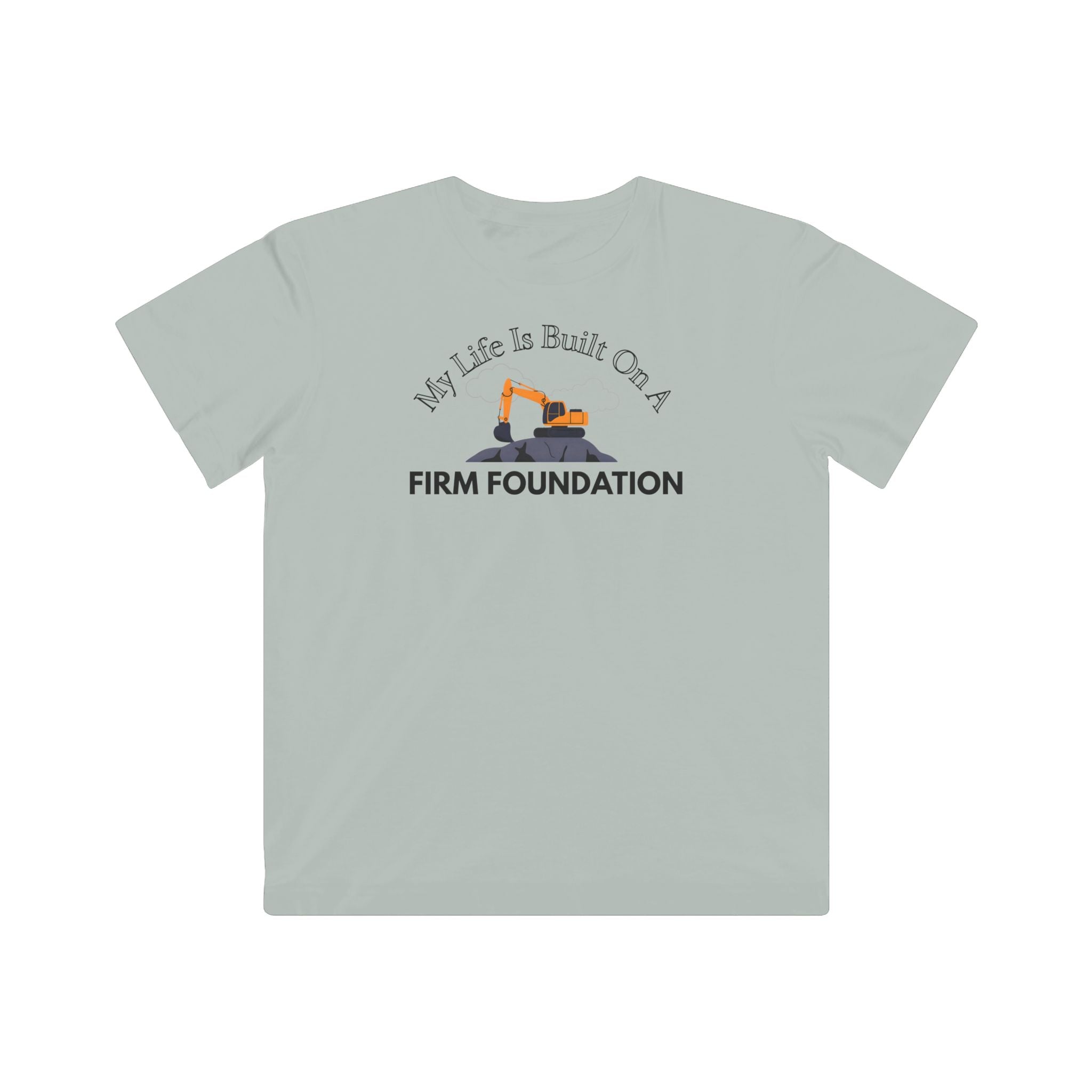 My Life is Built on a Firm Foundation Excavator Kid's Tee