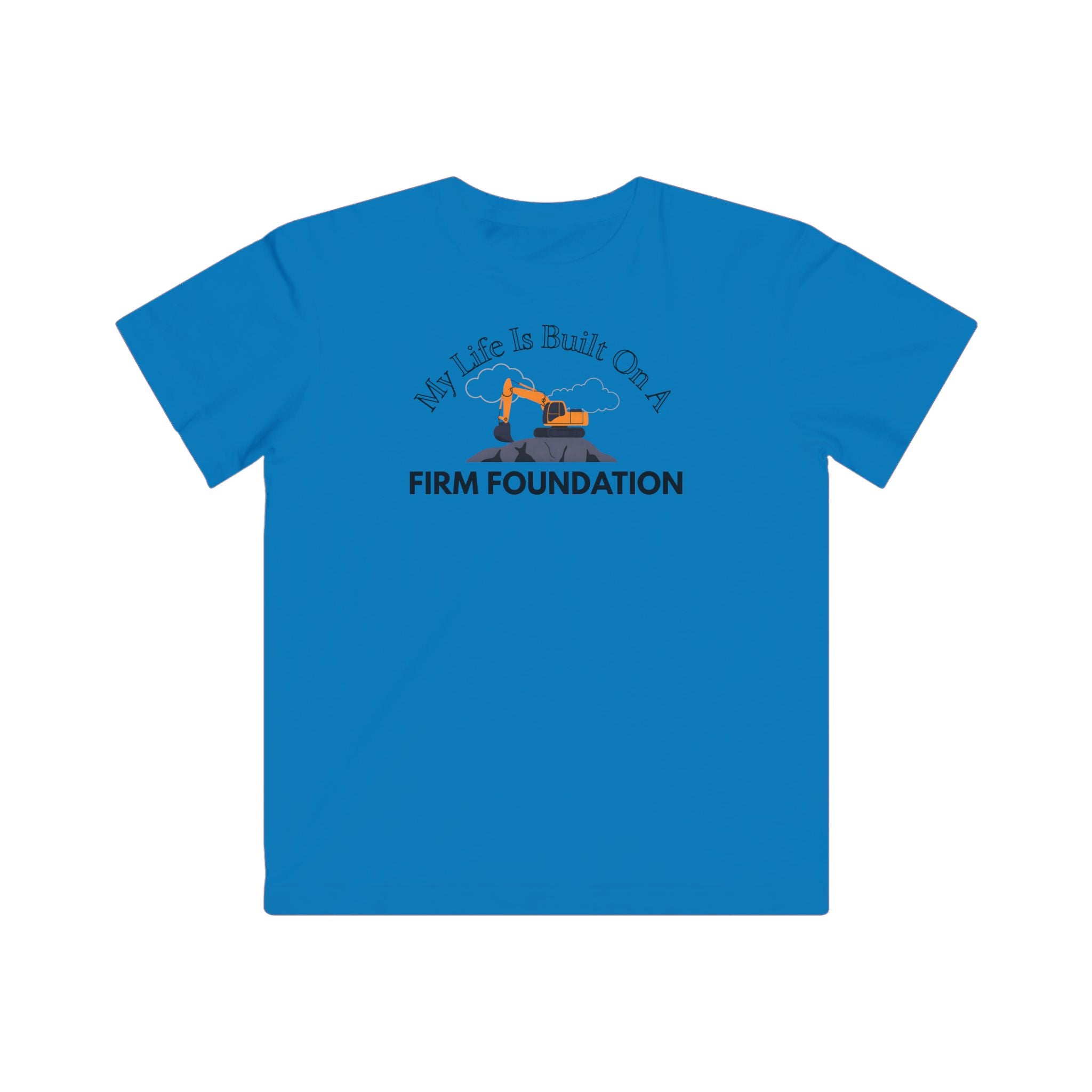 My Life is Built on a Firm Foundation Excavator Kid's Tee