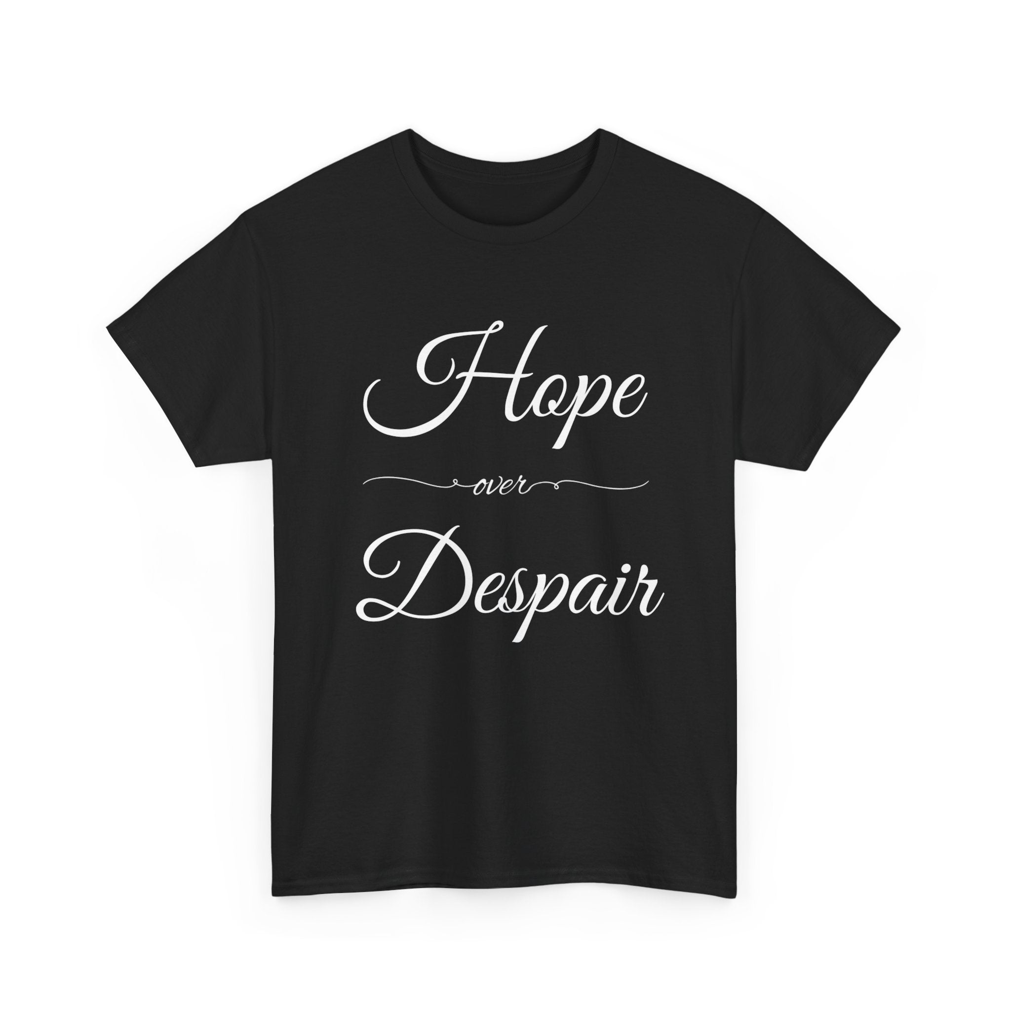 Hope Over Despair Unisex Heavy Cotton Tee, Inspirational T-Shirt for Motivation, Gift for Friends, Casual Wear, Everyday Comfort