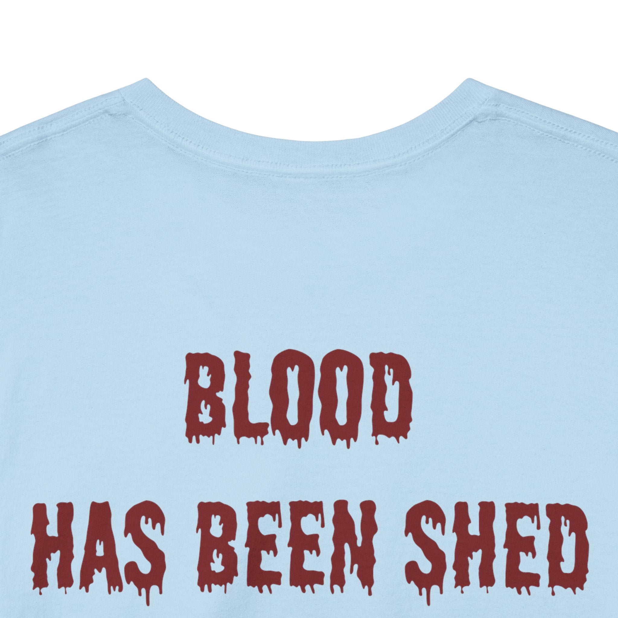 Blood Has Been Shed Design on Back T Shirt