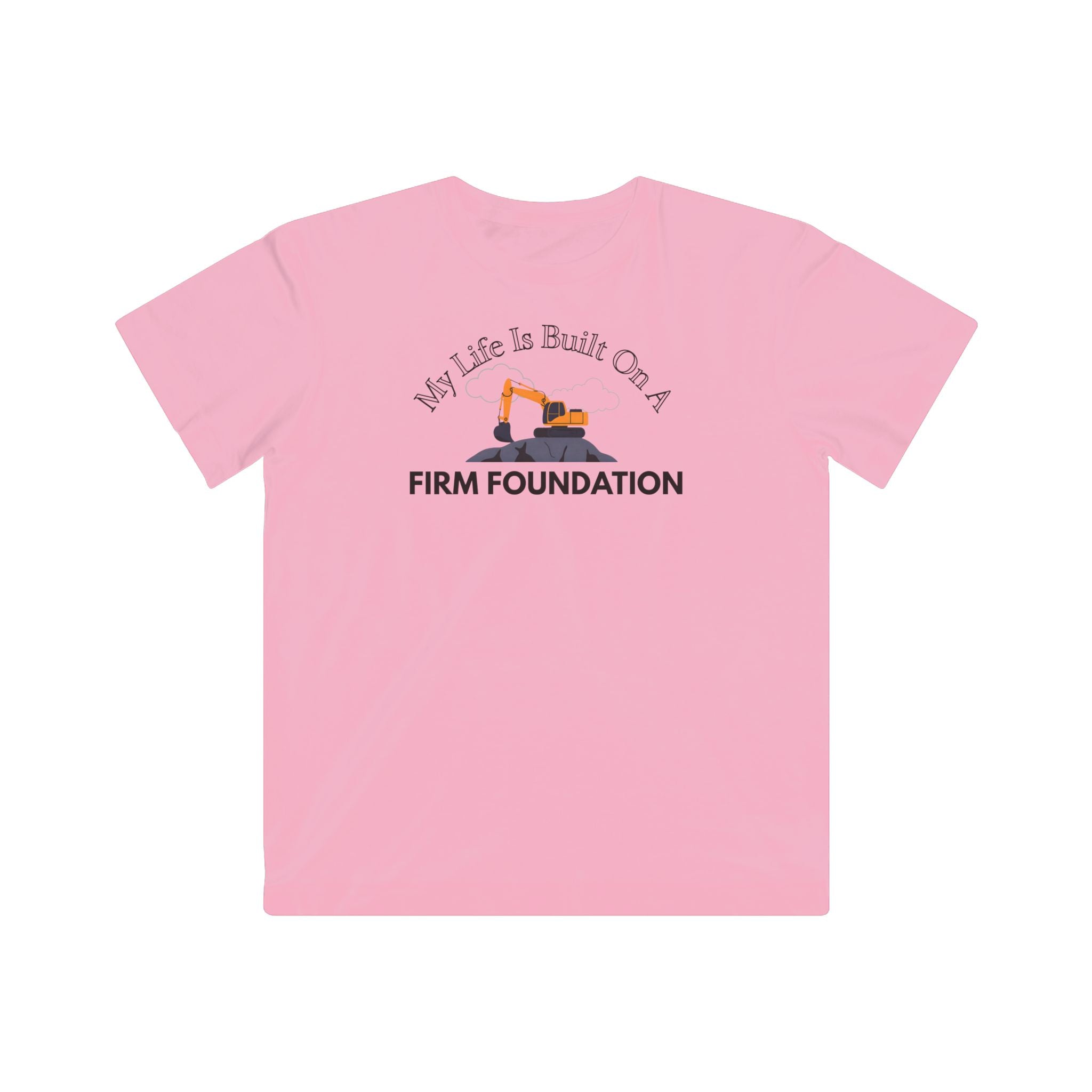 My Life is Built on a Firm Foundation Excavator Kid's Tee